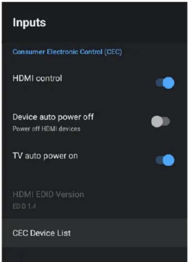 Inputs Consumer Electronic Control (CEC) HDMI control Device auto power off Power off HDMI devices TV auto power on HDMI EDID Version EDID 1.4 CEC Device List