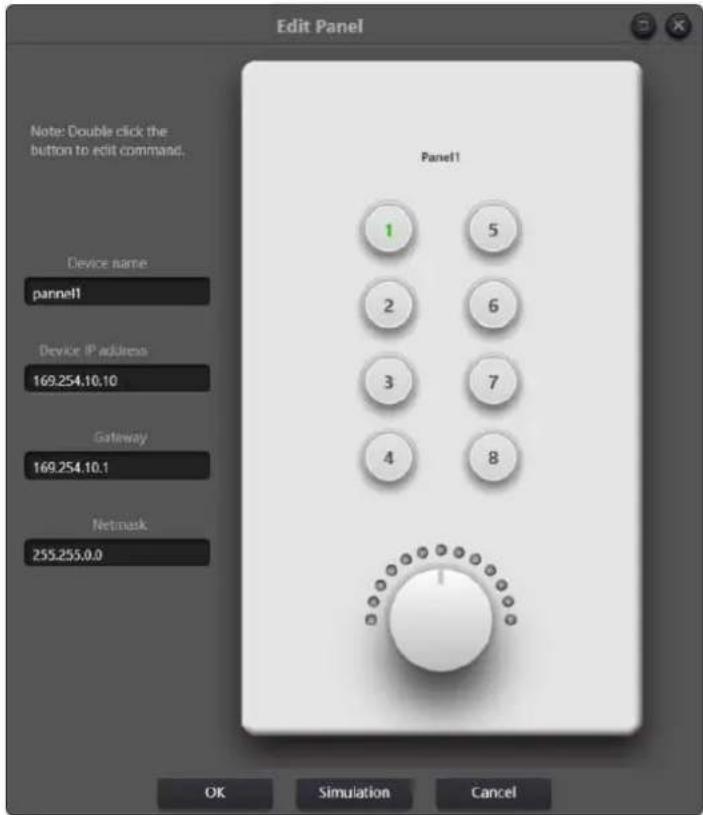 Edit Panel Note: Double click the button to edit command. Device name pannel1 Device IP address 169.254.10.10 Gateway 169.254.10.1 Netmask 255.255.0.0 Panel1 1 5 2 6 3 7 4 8 OK Simulation Cancel