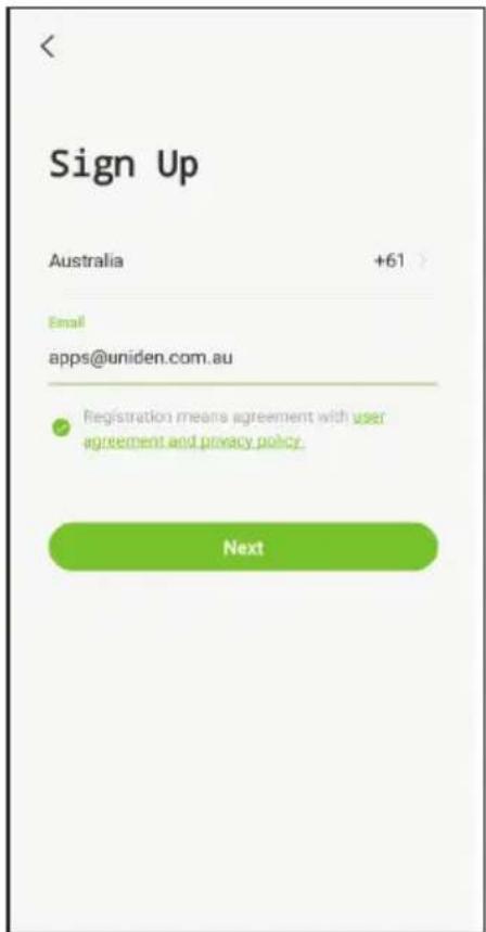 Sign Up Australia +61 Email apps@uniden.com.au Registration means agreement with user agreement and privacy policy. Next