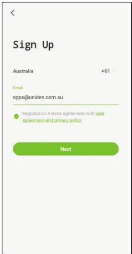 Sign Up Australia +61 Email apps@uniden.com.au Registration means agreement with user agreement and privacy policy. Next