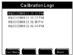 Calibration Logs 09/03/2008 03:39:35 PM 09/03/2008 03:39:27 PM 09/03/2008 03:39:18 PM 09/03/2008 02:46:04 PM Exit Menu Back
