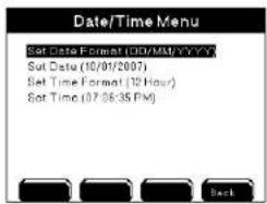 Date/Time Menu Set Date Format (DD/MM/YYYY) Set Data (10/01/2007) Set Time Format (12 Hour) Set Time (07:06:35 PM)