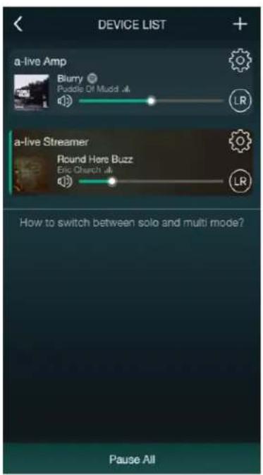 DEVICE LIST a-live Amp Blurry Puddle Of Mudd ah LR a-live Streamer Round Here Buzz Big Church ah LR How to switch between solo and multi mode? Pause All