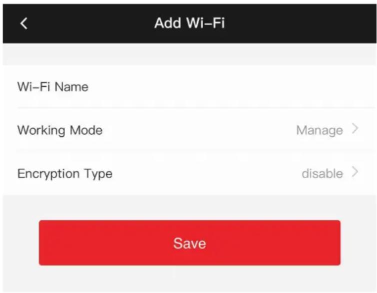Add Wi-Fi Wi-Fi Name Working Mode Manage > Encryption Type disable > Save