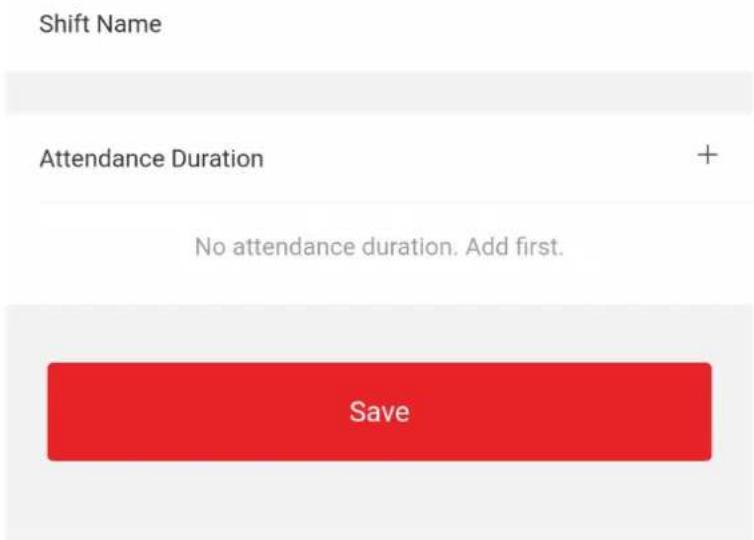 Shift Name Attendance Duration + No attendance duration. Add first. Save