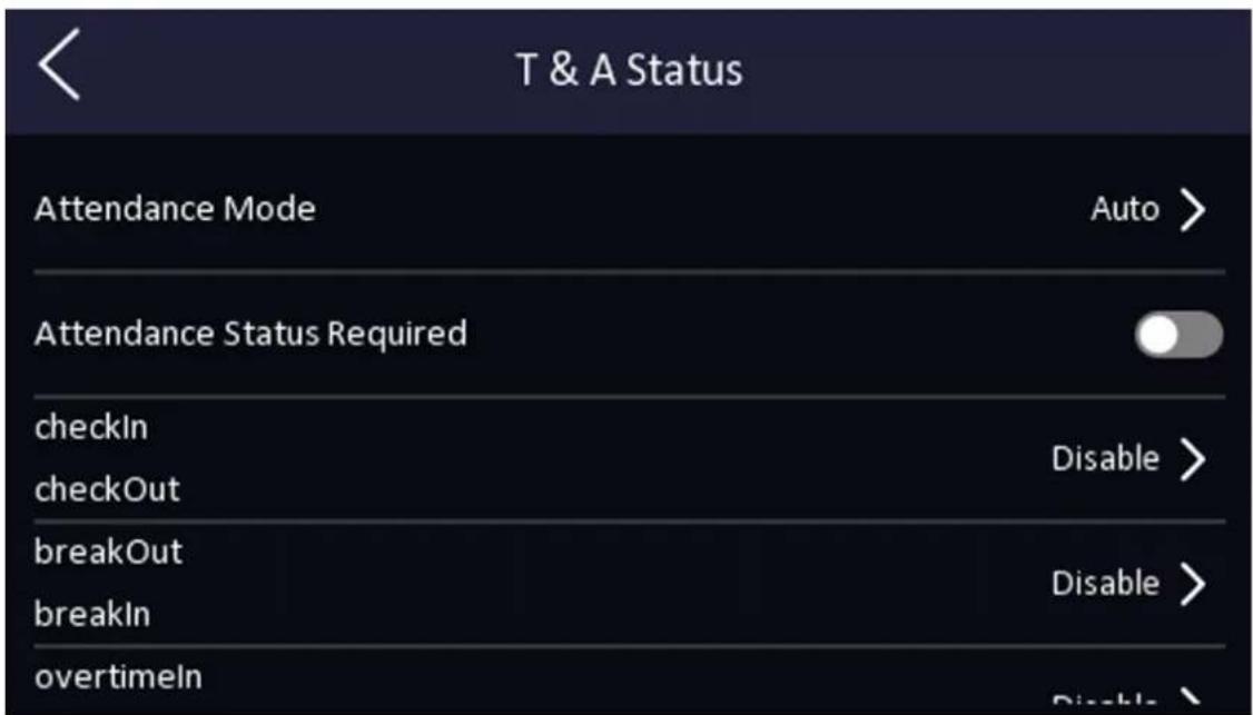 T & A Status Attendance Mode Auto > Attendance Status Required checkIn Disable > checkOut breakOut Disable > breakIn overtimen