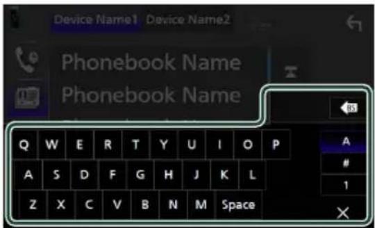 Device Name1 Device Name2 Phonebook Name Phonebook Name Q W E R T Y U I O P A S D F G H J K L Z X C V B N M Space