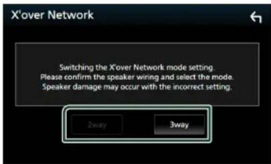 X'over Network Switching the X'over Network mode setting. Please confirm the speaker wiring and select the mode. Speaker damage may occur with the incorrect setting. 2way 3way