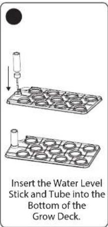 Insert the Water Level Stick and Tube into the Bottom of the Grow Deck.