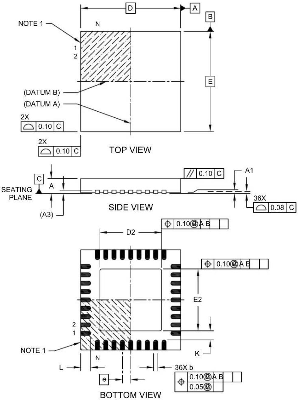 NOTE 1 N 1 2 (DATUM B) (DATUM A) 2X 0.10 C 2X 0.10 C TOP VIEW SEATING PLANE C A (A3) // 0.10 C SIDE VIEW A1 36X 0.08 C D2 ⊕ 0.10 A B ⊕ 0.10 A B E2 2 1 NOTE 1 L N K 36X b e ⊕ 0.10 A B 0.05 B BOTTOM VIEW
