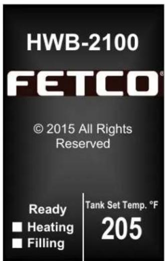 HWB-2100 FETCO® © 2015 All Rights Reserved Ready ■ Heating ■ Filling Tank Set Temp. °F 205