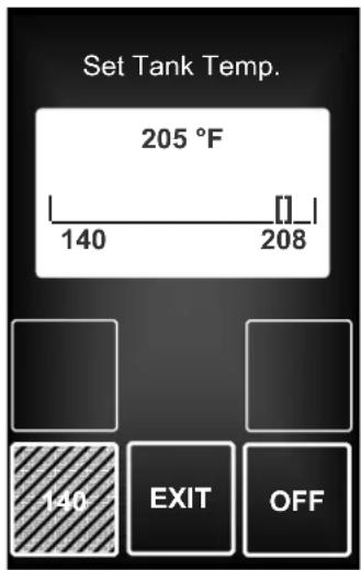 Set Tank Temp. 205 °F 140 208 140 EXIT OFF