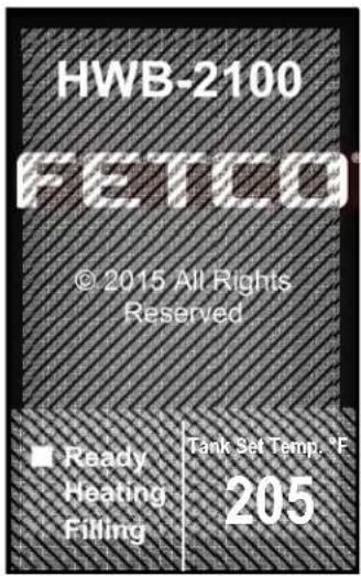 HWB-2100 FETCO © 2015 All Rights Reserved ■ Ready Heating Filling Tank Set Temp. °F 205