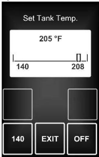 Set Tank Temp. 205 °F 140 208 140 EXIT OFF