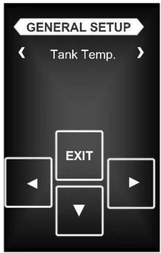 GENERAL SETUP < Tank Temp. > EXIT