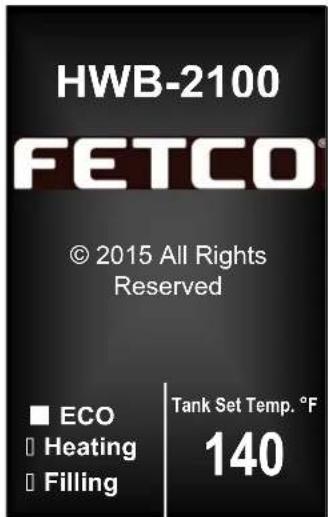 HWB-2100 FETCO® © 2015 All Rights Reserved ■ ECO □ Heating □ Filling Tank Set Temp. °F 140