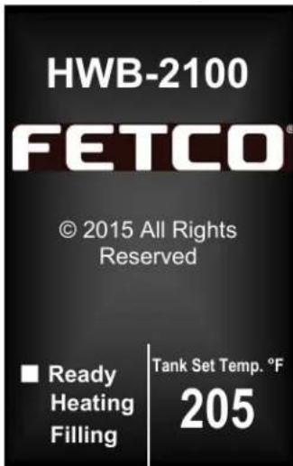 HWB-2100 FETCO® © 2015 All Rights Reserved ■ Ready Heating Filling Tank Set Temp. °F 205
