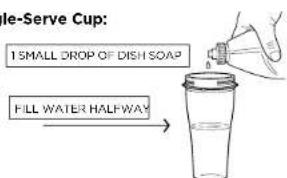 le-Serve Cup: 1 SMALL DROP OF DISH SOAP FILL WATER HALFWAY