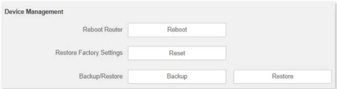 Device Management Reboot Router Reboot Restore Factory Settings Reset Backup/Restore Backup Restore