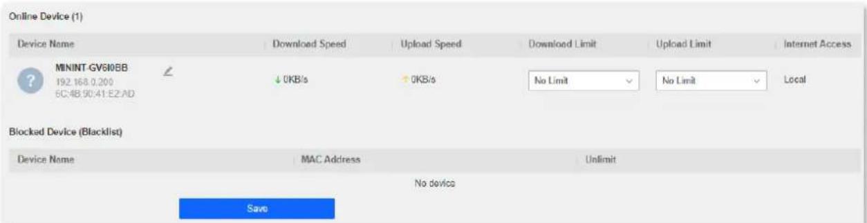 Online Device (1) Device Name Download Speed Upload Speed Download Limit Upload Limit Internet Access MININT-GV6I0BB 192.168.0.200 6C:4B:90:41:E2:AD ↓ 0KB/s ↑ 0KB/s No Limit No Limit Local Blocked Device (Blacklist) Device Name MAC Address Unlimit No device Save