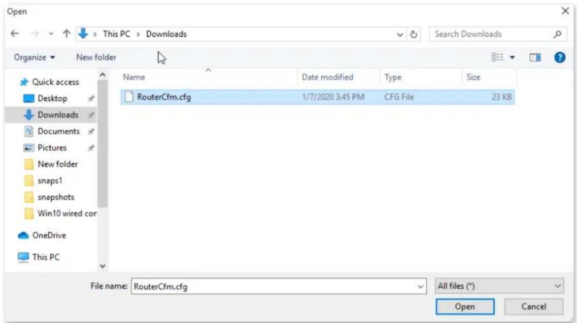 Open This PC > Downloads Search Downloads Organize ▼ New folder Name Date modified Type Size RouterCfg .cfg 1/7/2020 3:45 PM CFG File 23 KB File name: RouterCfg All files (*) Open Cancel