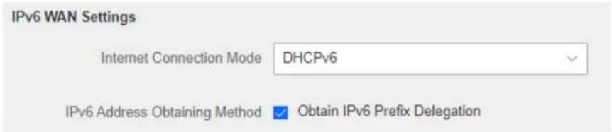 IPv6 WAN Settings Internet Connection Mode DHCPv6 IPv6 Address Obtaining Method ✓ Obtain IPv6 Prefix Delegation