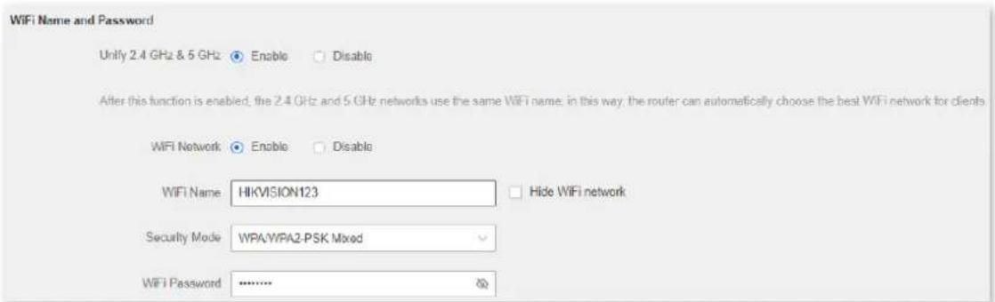 WiFi Name and Password Unify 2.4 GHz & 5 GHz Enable Disable After this function is enabled, the 2.4 GHz and 5 GHz networks use the same WiFi name, in this way, the router can automatically choose the best WiFi network for clients WiFi Network Enable Disable WiFi Name: HIKVISION123 Hide WiFi network Security Mode: WPA/WPA2-PSK Mixed WiFi Password: .......