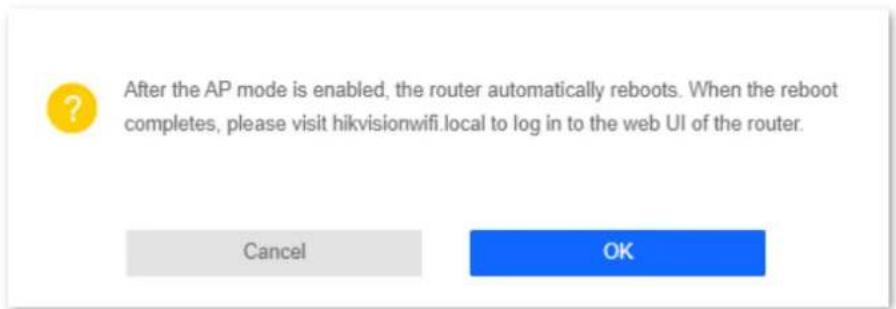 After the AP mode is enabled, the router automatically reboots. When the reboot completes, please visit hikvisionwifi.local to log in to the web UI of the router. Cancel OK