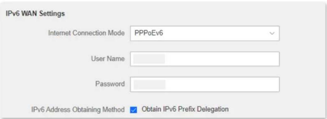 IPv6 WAN Settings Internet Connection Mode PPPoEv6 User Name Password IPv6 Address Obtaining Method ✓ Obtain IPv6 Prefix Delegation