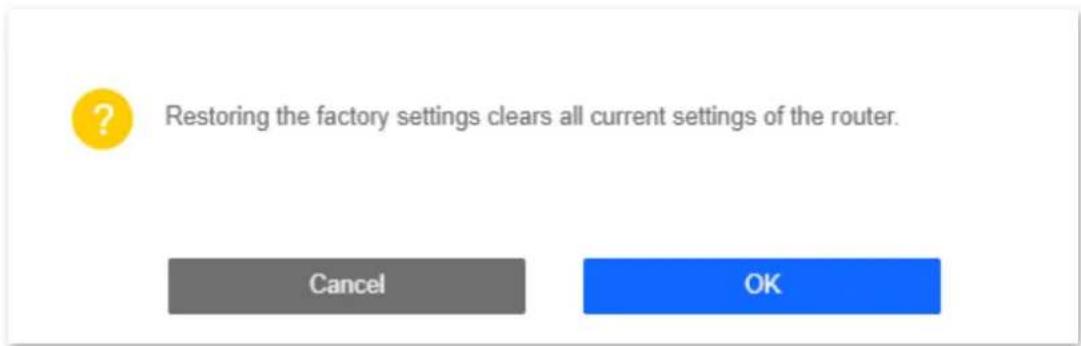 Restoring the factory settings clears all current settings of the router. Cancel OK