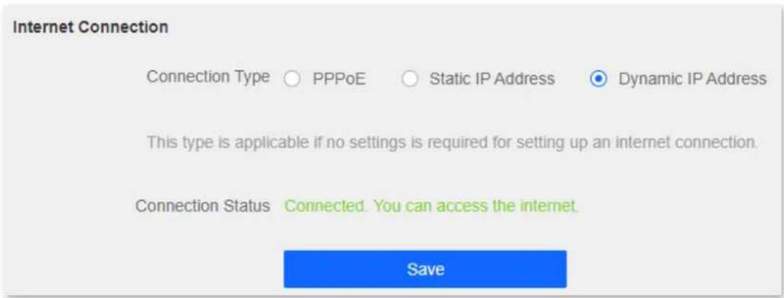 Internet Connection Connection Type ○ PPPoE ○ Static IP Address ● Dynamic IP Address This type is applicable if no settings is required for setting up an internet connection. Connection Status Connected. You can access the internet. Save