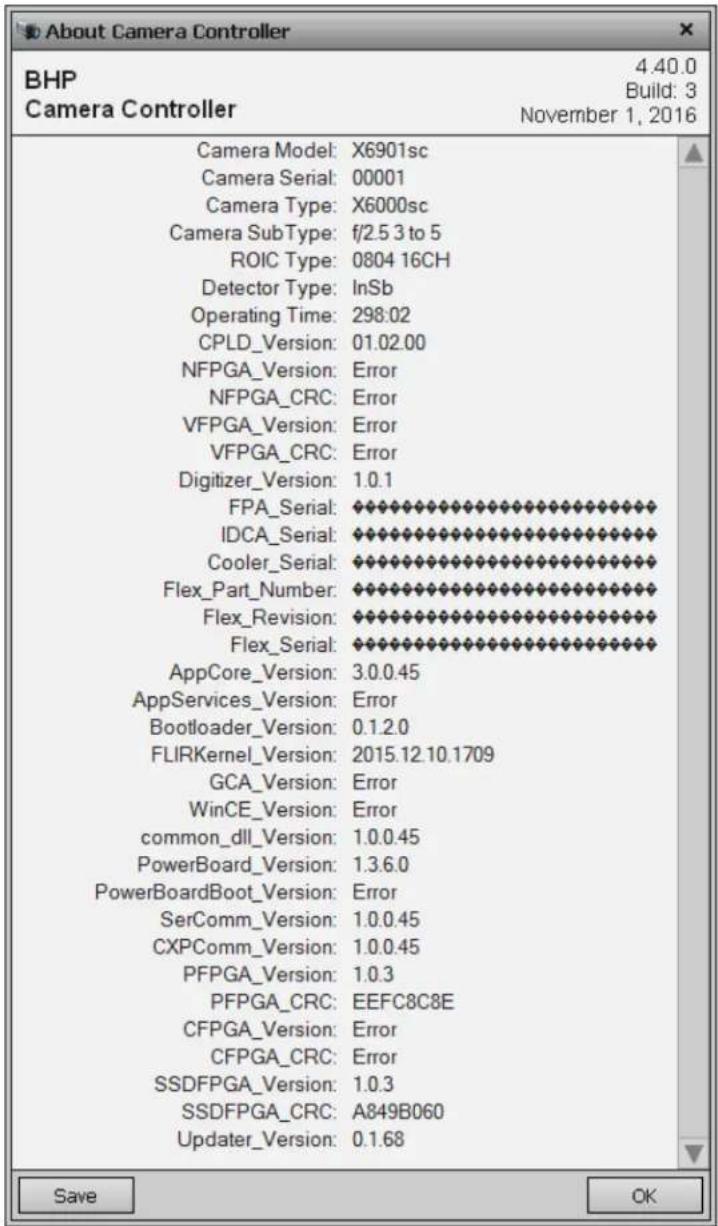 About Camera Controller BHP 4.40.0 Build: 3 Camera Controller November 1, 2016 Camera Model: X6901sc Camera Serial: 00001 Camera Type: X6000sc Camera SubType: f/2.5 3 to 5 ROIC Type: 0804 16CH Detector Type: InSb Operating Time: 298.02 CPLD_Version: 01.02.00 NFPGA_Version: Error NFPGA_CRC: Error VFPGA_Version: Error VFPGA_CRC: Error Digitizer_Version: 1.0.1 FPA_Serial: ◆◆◆◆◆◆◆◆◆◆◆◆◆◆◆◆◆◆◆◆◆◆◆◆◆◆◆◆◆◆◆◆◆◆◆◆◆◆◆◆◆◆◆◆◆◆◆◆◆◆◆◆◆◆◆◆◆◆◆◆◆◆◆◆◆◆◆◆◆◆◆◆◆◆◆◆◆◆◆◆◆◆◆◆◆◆◆◆◆◆◆◆◆◆◆◆◆◆◆◆◆► IDCA_Serial: ◆◆◆◆◆◆◆◆◆◆◆◆◆◆◆◆◆◆◆◆◆◆◆◆◆◆◆◆◆◆◆◆◆◆◆◆◆◆◆◆◆◆◆◆◆◆◆◆◆◆◆◆◆◆◆◆◆◆◆◆◆◆◆◆◆◆◆◆◆◆◆◆◆◆◆◆◆◆◆◆◆◆◆◆► Cooler_Serial: ◆◆◆◆◆◆◆◆◆◆◆◆◆◆◆◆◆◆◆◆◆◆◆◆◆◆◆◆◆◆◆◆◆◆◆◆◆◆◆◆◆◆◆◆◆◆► Flex_Part_Number: ◆◆◆◆◆◆◆◆◆◆◆◆◆◆◆◆◆◆◆◆◆◆◆◆◆◆◆◆◆◆◆►● Flex_Revision: ◆◆◆◆◇◇◇◇◇◇◇◇◇◇◇◇◇◇◇◇◇◇◇◇◇◇◇◇◇◇◇◇◇◇◇◇◇◇◇◇◇◇◇◇◇◇◇◇◇◇◇◇◇◇◇◇◇◇◇◇◇◇◇◇◇◇◇◇◇◇◇◇◇◇◇◇◇◇◇◇◇◇◇◇◇◇◇◇◇◇◇◇◇◇◇◇◇◇◇◇◇◇◇◇○ Flex_Serial: ◆●●●●●●●●●●●●●●●●●●●●●●●●●●●●●●●●●●●●●●●●●●●●●●●●●●●●●●○ AppCore_Version: 3.0.0.45 AppServices_Version: Error Bootloader_Version: 0.1.2.0 FLIRKernel_Version: 2015.12.10.1709 GCA_Version: Error WinCE_Version: Error common_dll_Version: 1.0.0.45 PowerBoard_Version: 1.3.6.0 PowerBoardBoot_Version: Error SerComm_Version: 1.0.0.45 CXPComm_Version: 1.0.0.45 PFPGA_Version: 1.0.3 PFPGA_CRC: EEFC8C8E CFPGA_Version: Error CFPGA_CRC: Error SSDFPGA_Version: 1.0.3 SSDFPGA_CRC: A849B060 Updater_Version: 0.1.68 Save OK