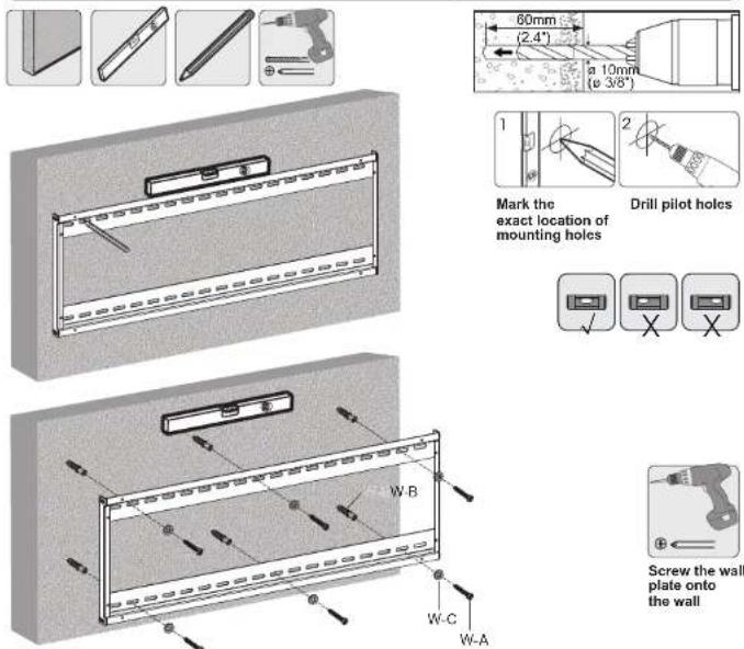 60mm (2.4") a 10mm (ø 3/8") Mark the exact location of mounting holes Drill pilot holes W-B W-C W-A Screw the wall plate onto the wall