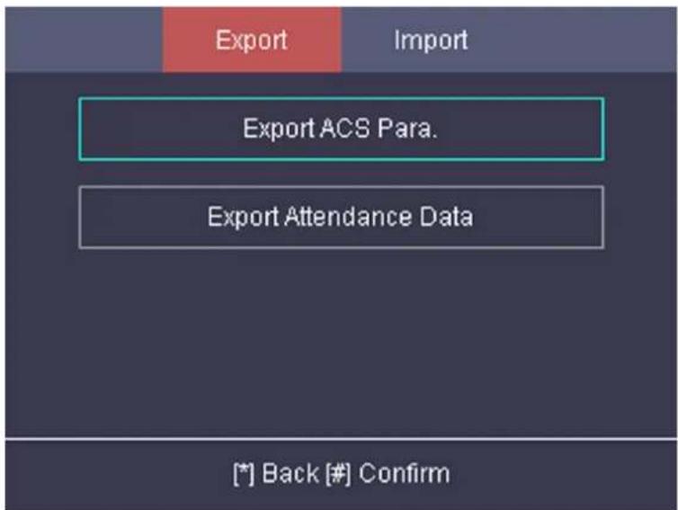 Export Import Export ACS Para. Export Attendance Data [*] Back [#] Confirm