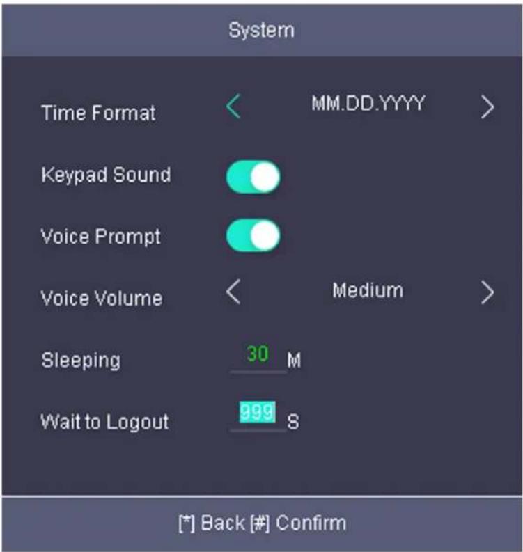 System Time Format < MM.DD.YYYY > Keypad Sound Voice Prompt Voice Volume < Medium > Sleeping 30 M Wait to Logout 999 S [*] Back [#] Confirm