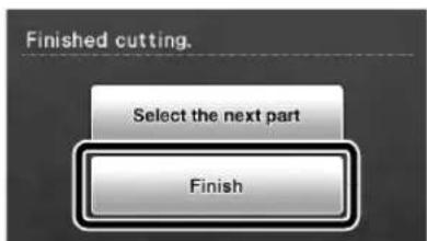 Finished cutting. Select the next part Finish