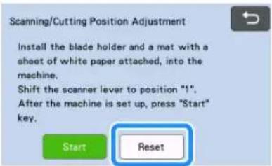 Scanning/Cutting Position Adjustment Install the blade holder and a mat with a sheet of white paper attached, into the machine. Shift the scanner lever to position "1". After the machine is set up, press "Start" key. Start Reset
