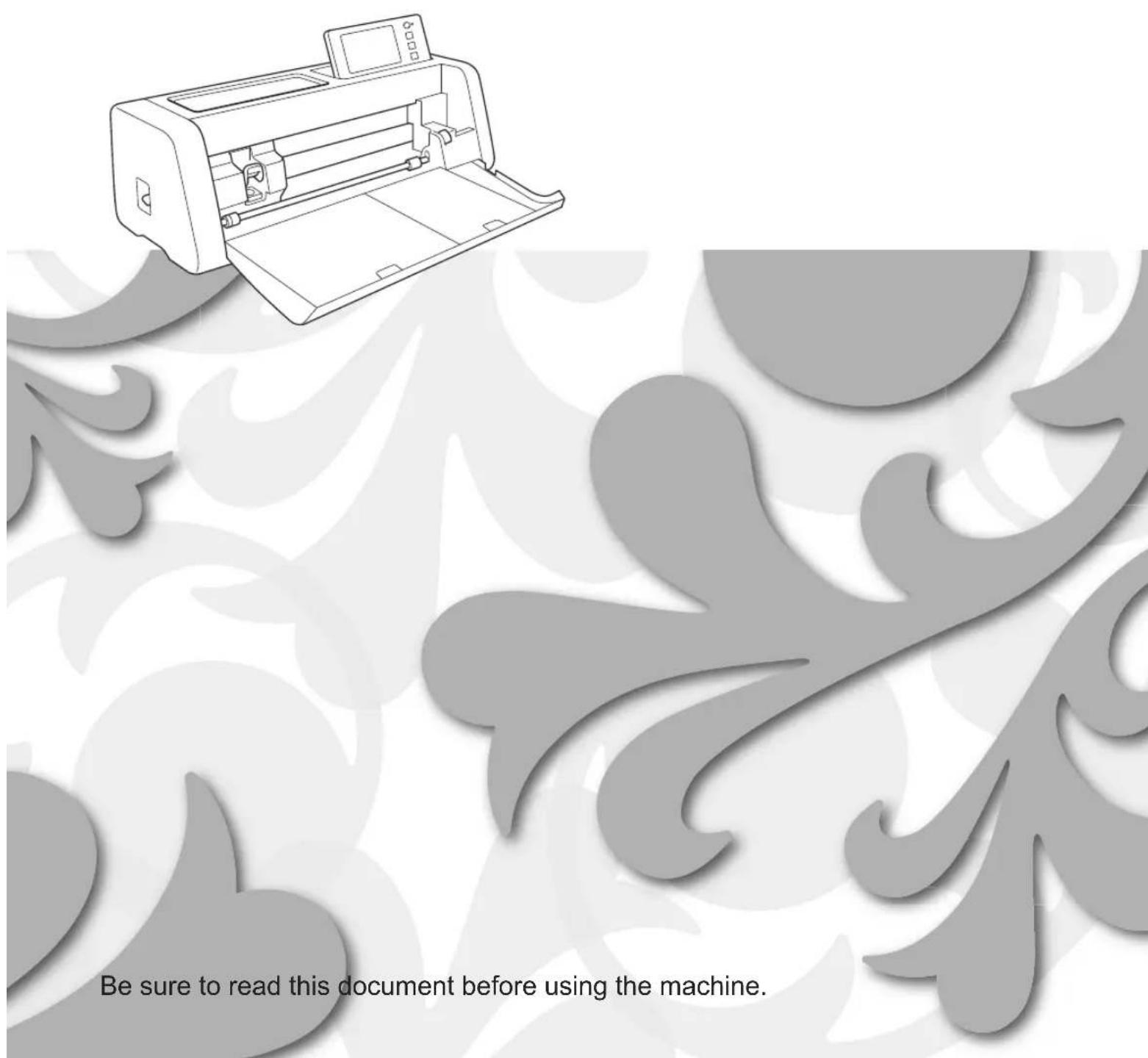 Be sure to read this document before using the machine.