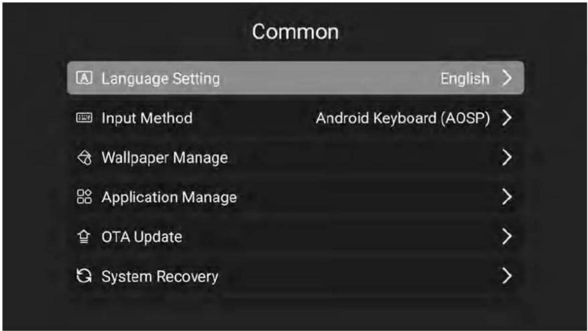 Common Language Setting English > Input Method Android Keyboard (AOSP) > Wallpaper Manage > Application Manage > OTA Update > System Recovery >