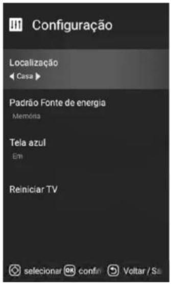 Configuração Localização Casa ▶ Padrão Fonte de energia Memória Tela azul Em Reiniciar TV selecionar OR confi Voltar / Sa