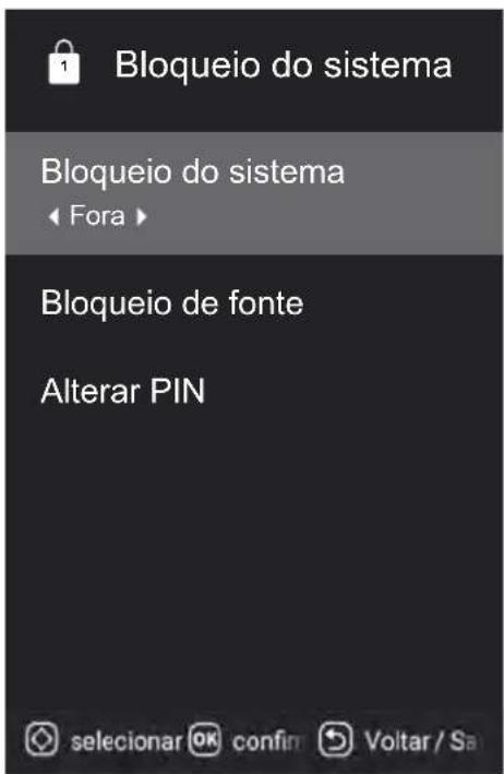 Bloqueio do sistema Bloqueio do sistema ◀ Fora ▶ Bloqueio de fonte Alterar PIN