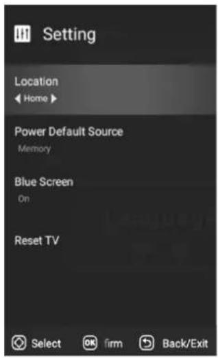 Setting Location Home Power Default Source Memory Blue Screen On Reset TV Select OK firm 5 Back/Exit