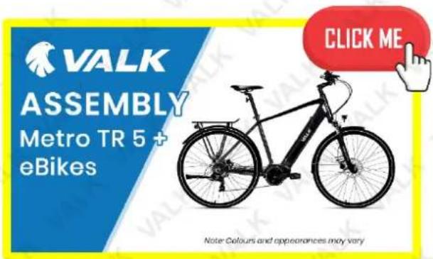 VALK ASSEMBLY Metro TR 5 + eBikes CLICK ME Note Colours and appearances may vary