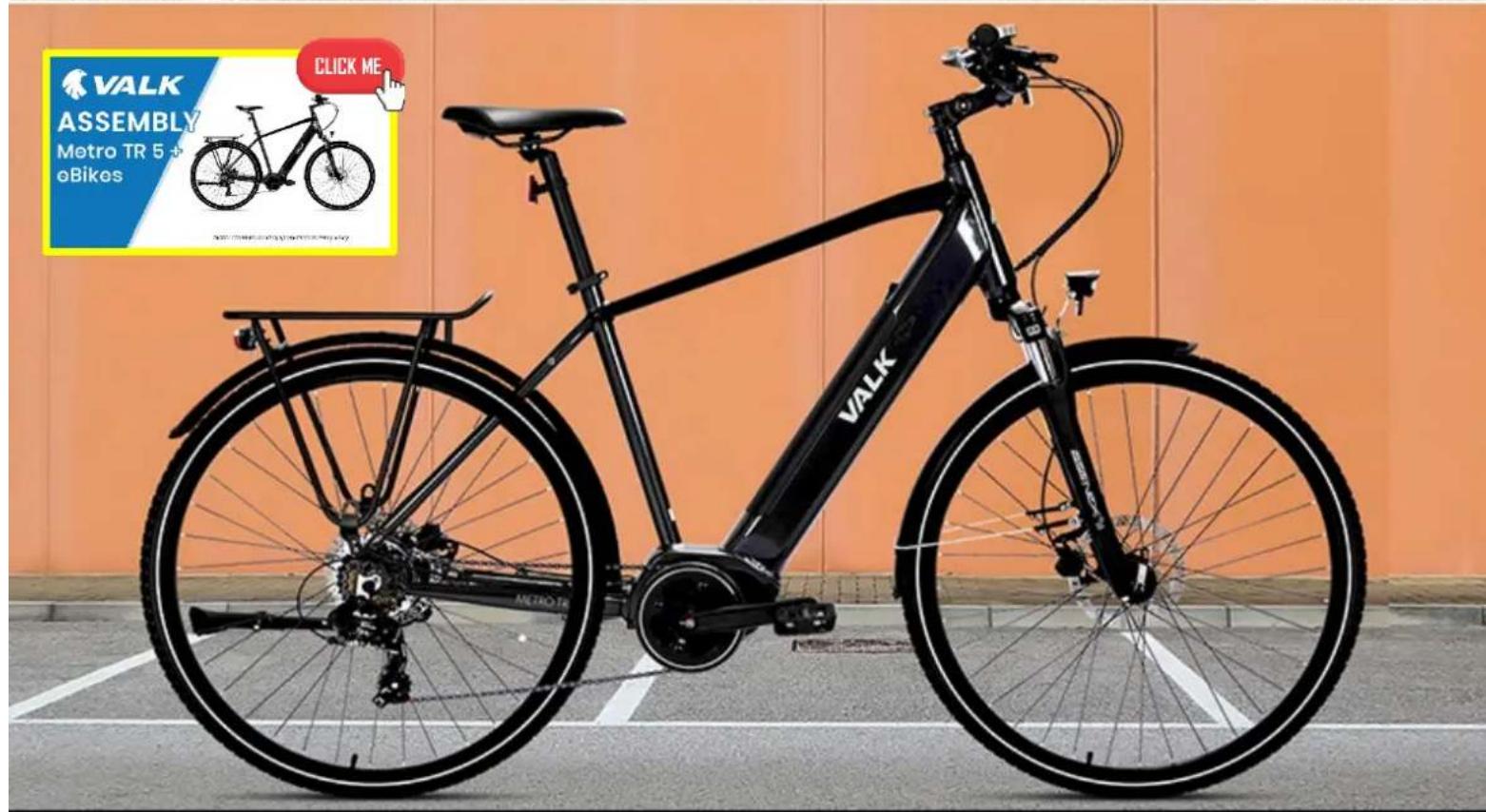 VALK ASSEMBLY Metro TR 5 + eBikes CLICK ME METRO TR VALK