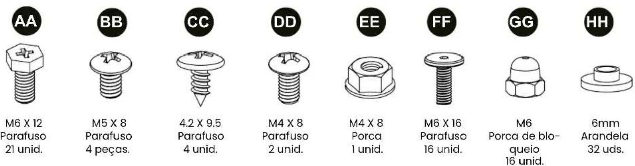 AA M6 X 12 Parafuso 21 unid. BB M5 X 8 Parafuso 4 peças. CC 4.2 X 9.5 Parafuso 4 unid. DD M4 X 8 Parafuso 2 unid. EE M4 X 8 Porca 1 unid. FF M6 X 16 Parafuso 16 unid. GG M6 Porca de blo- queio 16 unid. HH 6mm Arandela 32 uds.