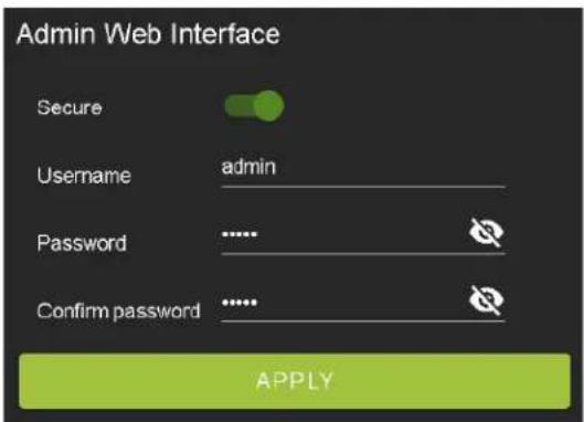 Admin Web Interface Secure Username admin Password ...... Confirm password ...... APPLY