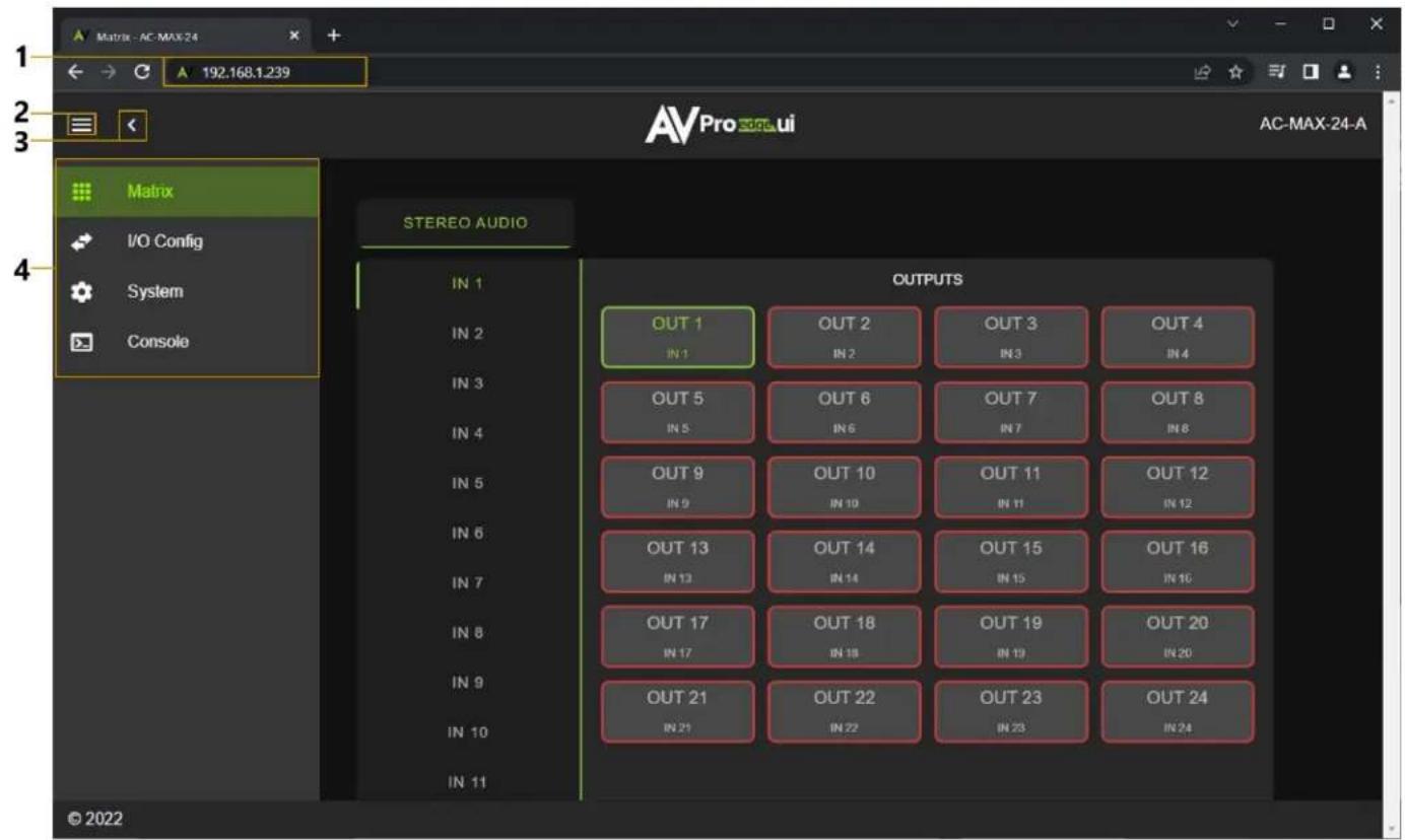 Matrix - AC-MAX24 192.168.1.239 AVPro audio AC-MAX-24-A Matrix I/O Config System Console STEREO AUDIO IN 1 IN 2 IN 3 IN 4 IN 5 IN 6 IN 7 IN 8 IN 9 IN 10 IN 11 OUT 1 IN 1 OUT 2 IN 2 OUT 3 IN 3 OUT 4 IN 4 OUT 5 IN 5 OUT 6 IN 6 OUT 7 IN 7 OUT 8 IN 8 OUT 9 IN 9 OUT 10 IN 10 OUT 11 IN 11 OUT 12 IN 12 OUT 13 IN 13 OUT 14 IN 14 OUT 15 IN 15 OUT 16 IN 16 OUT 17 IN 17 OUT 18 IN 18 OUT 19 IN 19 OUT 20 IN 20 OUT 21 IN 21 OUT 22 IN 22 OUT 23 IN 23 OUT 24 IN 24 © 2022