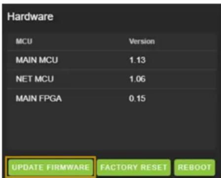Hardware MCU Version MAIN MCU 1.13 NET MCU 1.06 MAIN FPGA 0.15 UPDATE FIRMWARE FACTORY RESET REBOOT