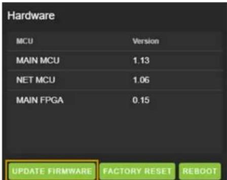 Hardware MCU Version MAIN MCU 1.13 NET MCU 1.06 MAIN FPGA 0.15 UPDATE FIRMWARE FACTORY RESET REBOOT