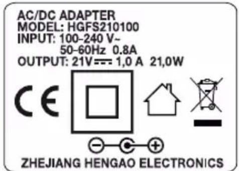 AC/DC ADAPTER MODEL: HGFS210100 INPUT: 100-240 V~ 50-60Hz 0.8A OUTPUT: 21V--- 1,0 A 21,0W CE ZHEJIANG HENGAO ELECTRONICS